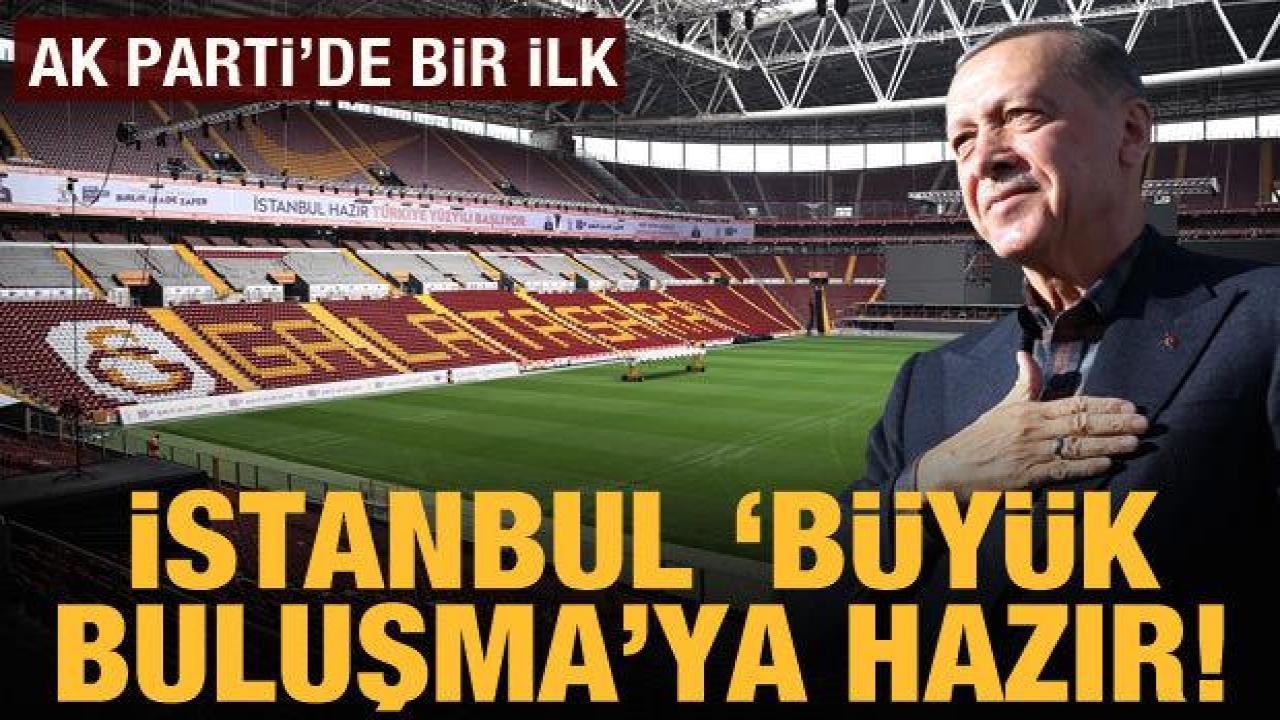 İstanbul büyük buluşmaya hazır: Erdoğan, Nef Stadyumu'nda 70 bin kişi hitap edecek