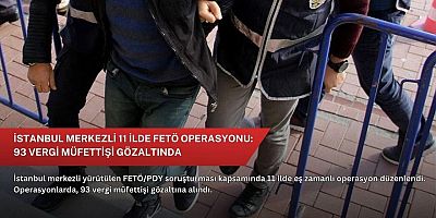 93 Vergi Müfettişine Gözaltı