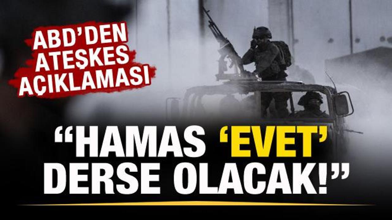 ABD'den ateşkes açıklaması: Hamas'tan henüz resmi bir yanıt almadık