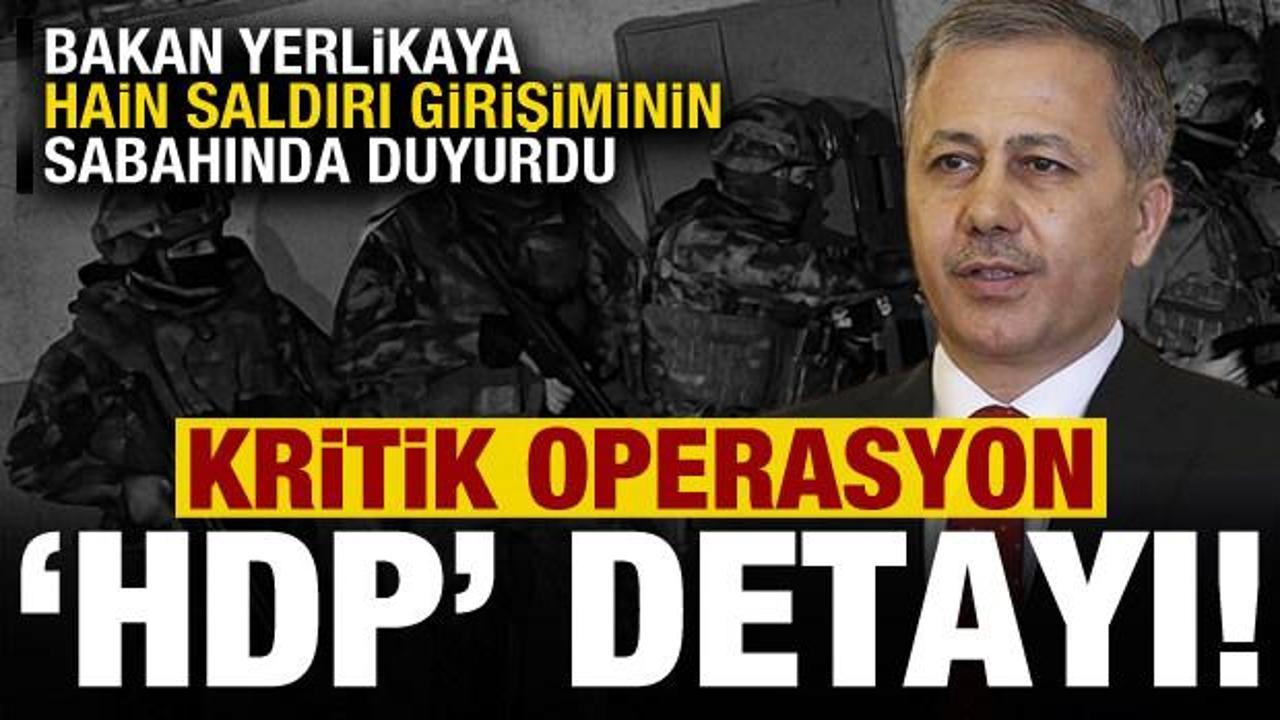 Ankara'daki hain saldırı girişimi sonrası Yerlikaya, kritik operasyonu duyurdu! HDP detayı