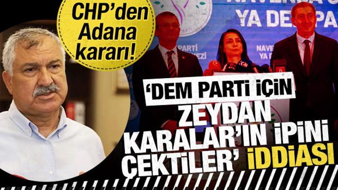 CHP ve DEM'den Adana’da kararı! Zeydan Karalar adaylıktan çekiliyor mu?