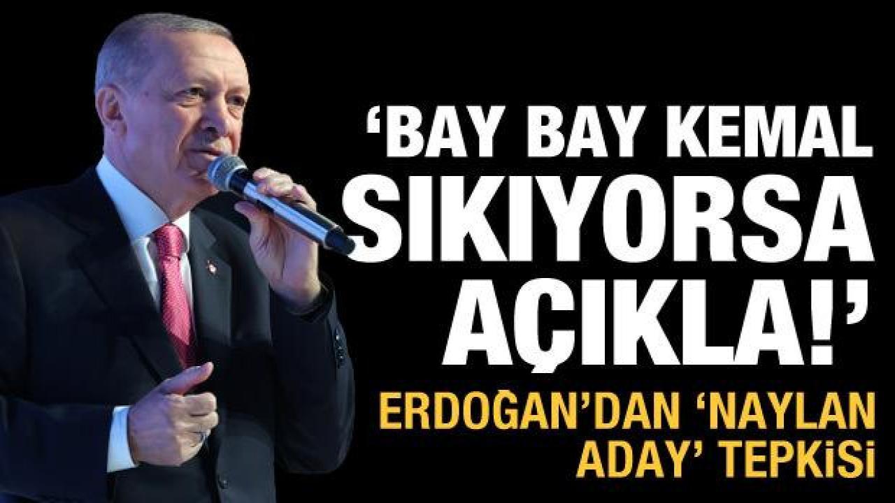 Cumhurbaşkanı Erdoğan: Bay bay Kemal sıkıyorsa açıkla