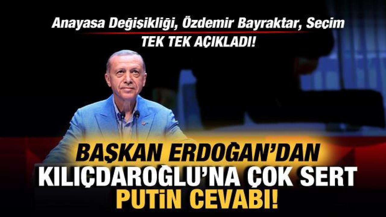 Cumhurbaşkanı Erdoğan'dan Kılıçdaroğlu'na çok sert cevap: Putin'e saldırırsan...