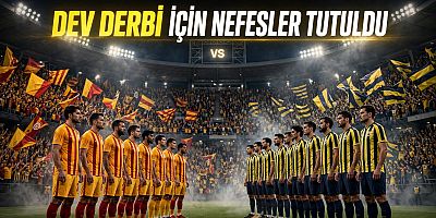 Dev Derbi İçin Nefesler Tutuldu