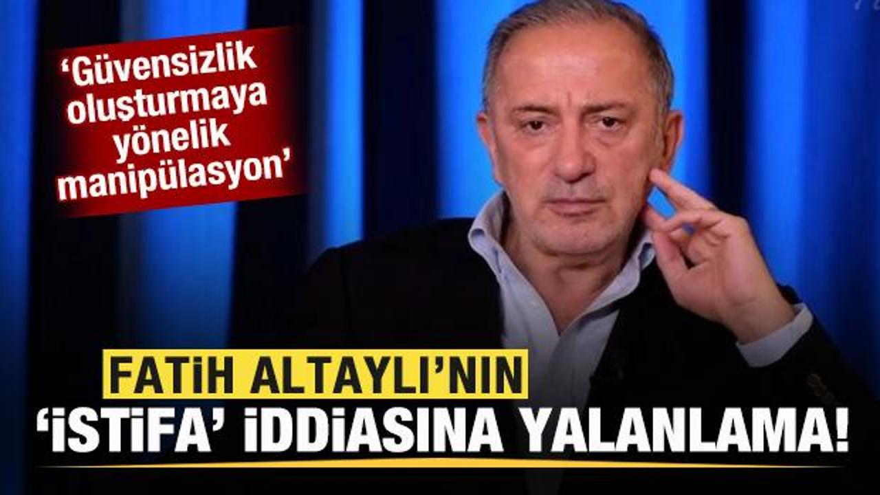 Fatih Altaylı'nın 'istifa' iddiasına yalanlama: Manipülasyon...