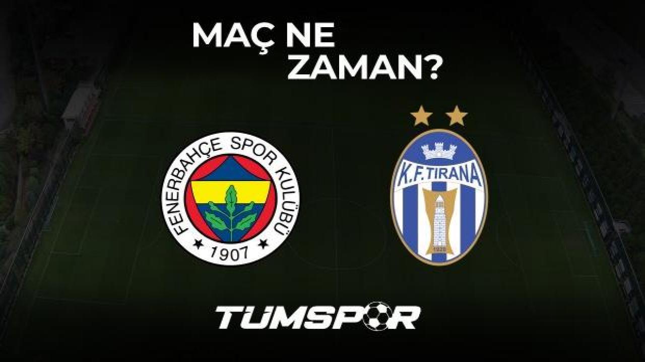 Fenerbahçe Tirana maçı ne zaman, saat kaçta ve hangi kanalda?