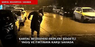 Kartal Belediyesi Ekipleri Şiddetli Yağış ve Fırtınaya Karşı Sahada