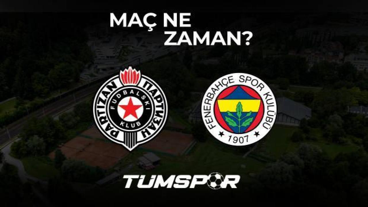 Partizan Fenerbahçe maçı ne zaman?