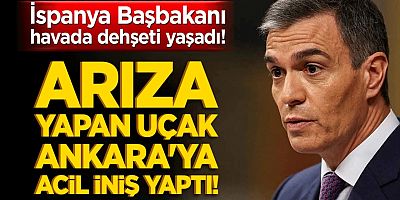 Sanchez’in Uçağı Ankara’ya Acil İniş Yaptı