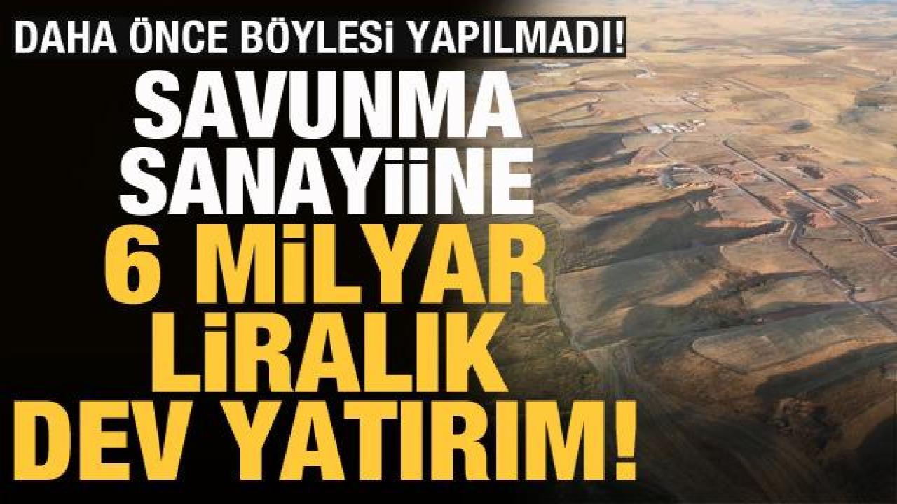 Savunma sanayiine 6 milyar liralık dev yatırım! Böylesi yapılmadı