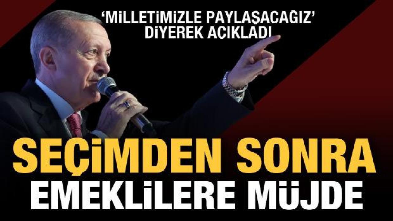 Son Dakika: Cumhurbaşkanı Erdoğan açıkladı: Seçimden sonra emeklilere müjde var!