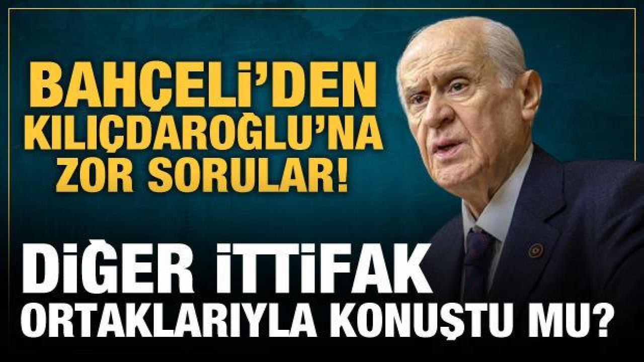 Son Dakika: Devlet Bahçeli'den Kılıçdaroğlu'na zor sorular!
