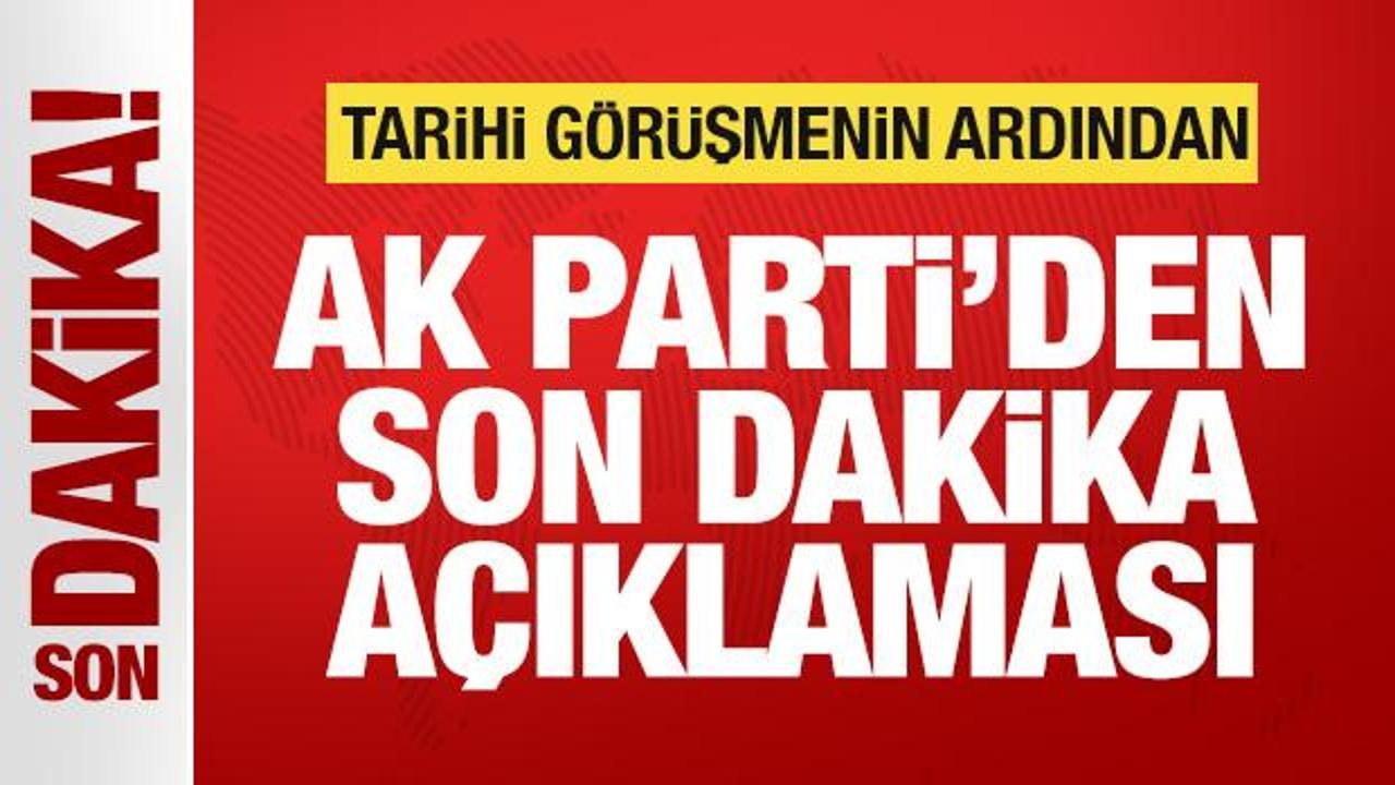 Tarihi görüşme sonrası AK Parti Sözcüsü Ömer Çelik'ten son dakika açıklaması