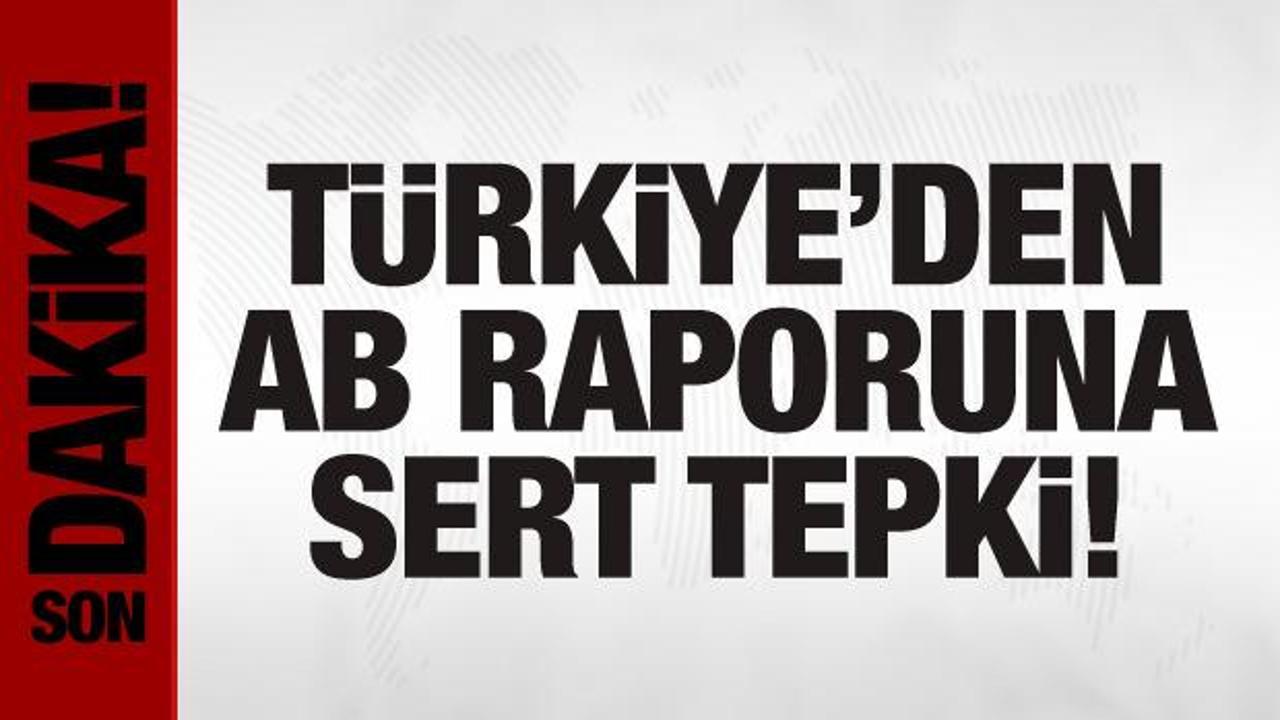 Türkiye'den AB raporuna tepki
