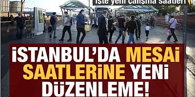 Valilikten İstanbul'da yeni mesai uygulaması
