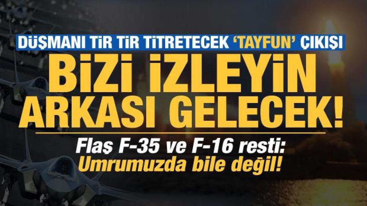 Yunan'ı tir tir titretecek sözler: Arkası gelecek! Flaş F-35 ve F-16 resti: Umrumda değil!